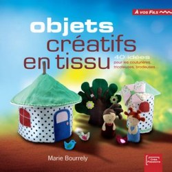 Objets créatifs en tissu - Creapassions